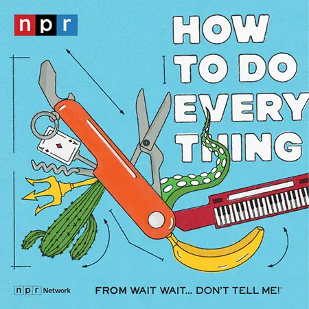 How to Do Everything - NPR Network podcast